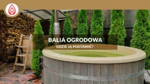 Read more about the article Gdzie postawić balię ogrodową i jak przygotować teren?