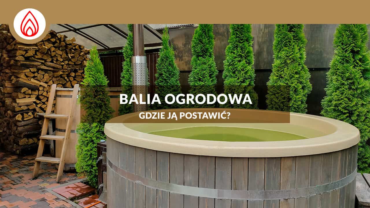 Read more about the article Gdzie postawić balię ogrodową i jak przygotować teren?